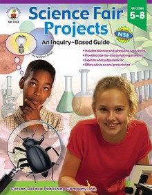 Science Fair Projects: An Inquiry-Based Guide, Grades 5-8 - Pamela J. Galus, Janet Armbrust, Matthew Van Zomeren