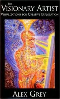 The Visionary Artist - Alex Grey