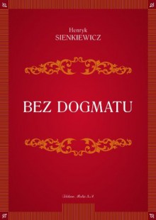 Bez Dogmatu (Polish Edition) - Henryk Sienkiewicz