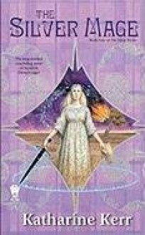 The Silver Mage - Katharine Kerr