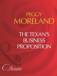 The Texan's Business Proposition (Mills & Boon Desire) - Peggy Moreland