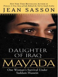 Mayada, Daughter of Iraq: One Woman's Survival Under Saddam Hussein - Jean Sasson