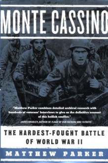 Monte Cassino: The Hardest-Fought Battle of World War II - Matthew Parker