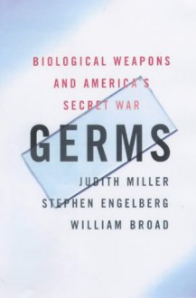 Germs: The Ultimate Weapon - Judith Miller;Stephen Engelberg;William J. Broad