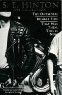 S.E. Hinton: the Collection: The Outsiders / Rumble Fish / That Was Then, This Is Now - S.E. Hinton