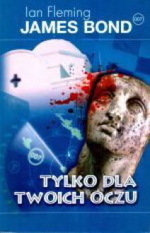 Tylko dla twoich oczu - Ian Fleming, Robert Stiller