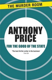 For the Good of the State - Anthony Price