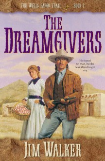 Dreamgivers, The (Wells Fargo Trail Book #1) - James Walker