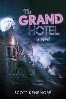 The Grand Hotel - Scott Kenemore