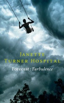 Forecast: Turbulence - Janette Turner Hospital