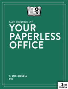 Take Control of Your Paperless Office - Joe Kissell