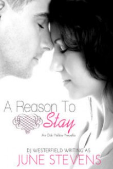 A Reason to Stay - June Stevens,D.J. Westerfield