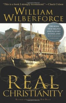 Real Christianity (Christian Classics) - William Wilberforce