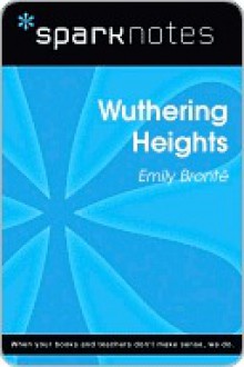 Wuthering Heights (SparkNotes Literature Guide) - SparkNotes Editors, Emily Brontë