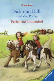 Dick und Dalli und die Ponys: Ferien auf Immenhof - Ursula Bruns