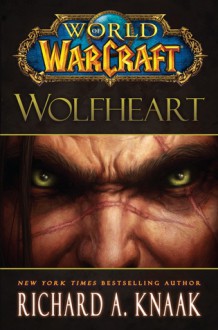 Wolfheart (World of WarCraft, #10) - Richard A. Knaak