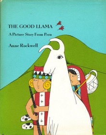 The Good Llama: A Picture Story from Peru - Anne Rockwell