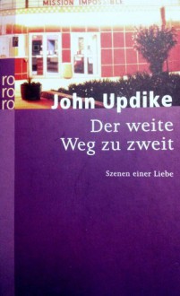 Der Weite Weg Zu Zweit. Szenen Einer Liebe - John Updike