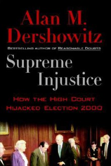 Supreme Injustice - Alan M. Dershowitz