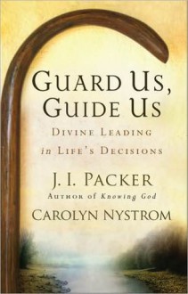 Guard Us, Guide Us: Divine Leading in Life's Decisions - Carolyn Nystrom