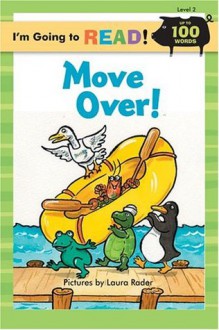 I'm Going to Read (Level 2): Move Over! (I'm Going to Read Series) - Laura Rader