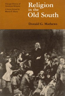 Religion in the Old South - Donald G. Mathews, Martin E. Marty