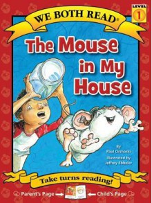 The Mouse in My House (We Both Read - Level 1 (Quality)) - Paul Orshoski, Jeffrey Ebbeler