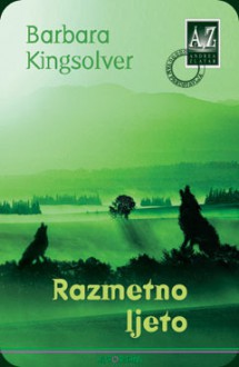 Razmetno ljeto - Barbara Kingsolver, Lara Hölbling Matković, Nenad Martić, Andrea Zlatar