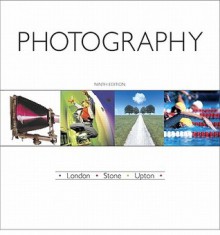 Photography [with MyPhotographyKit Access Code] - Barbara London, Jim Stone, John Upton