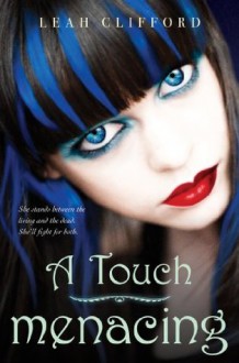 A Touch Menacing (A Touch Mortal) - Leah Clifford