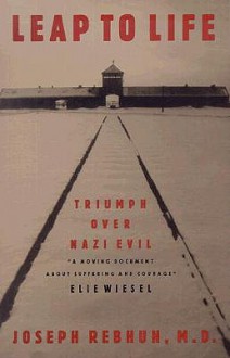 Leap to Life: Triumph Over Nazi Evil - Joseph Rebhun, Carol Field