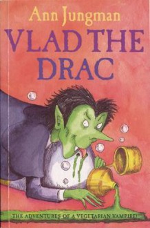 Vlad the Drac: The Adventures of a Vegetarian Vampire - Ann Jungman