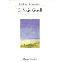 El viejo Gesell - Guillermo Saccomanno