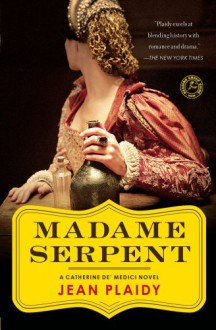 Madame Serpent: A Catherine de' Medici Novel - Jean Plaidy