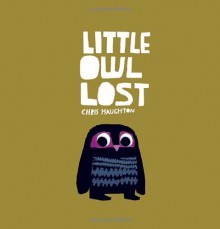 Little Owl Lost (Board Book) - Chris Haughton