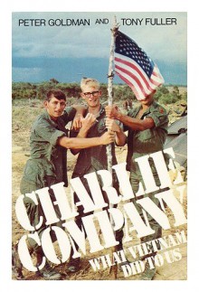 Charlie Company: What Vietnam Did to Us (A Newsweek book) - Peter Goldman;Tony Fuller