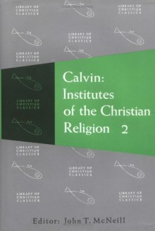 Calvin: Institutes of the Christian Religion (2 Volume Set) - John Calvin