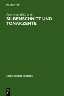 Silbenschnitt Und Tonakzente - Peter Auer, Peter Gilles, Helmut Spiekermann