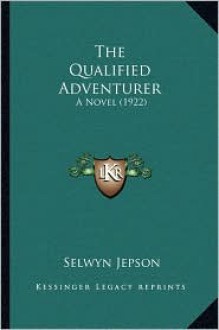 The Qualified Adventurer - Selwyn Jepson