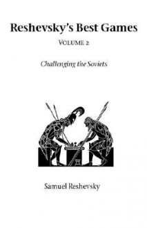 Reshevsky's Best Games - Volume 2 - Samuel Reshevsky