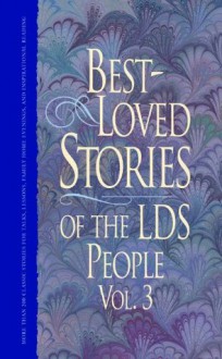 Best Loved Stories of the LDS People Vol. 3 - Compilation, Jay A. Parry, Jack M. Lyon, Linda Ririe Gundry