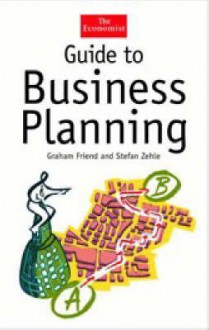 Guide to Business Planning (The Economist Series) - Graham Friend