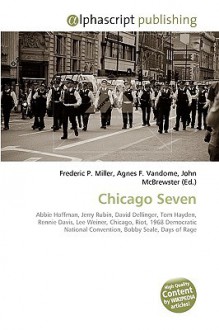 Chicago Seven - Agnes F. Vandome, John McBrewster, Sam B Miller II