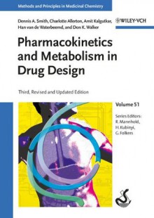 Pharmacokinetics and Metabolism in Drug Design (Methods and Principles in Medicinal Chemistry) - Douglas A. Smith, Charlotte Allerton, Amit S. Kalgutkar, Han Waterbeemd, Don K. Walker