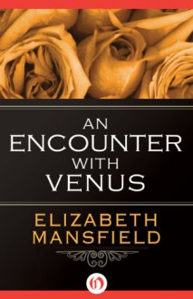 An Encounter with Venus - Elizabeth Mansfield