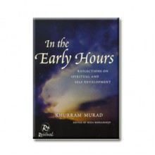 In The Early Hours: Reflections On Spiritual and Self Development - Khurram Murad