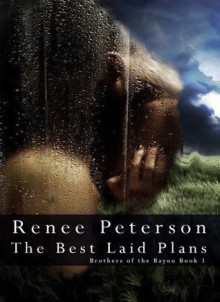 The Best Laid Plans (A Brothers of the Bayou Novel) - Renee Peterson