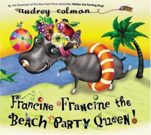 Francine Francine the Beach Party Queen! - Audrey Colman