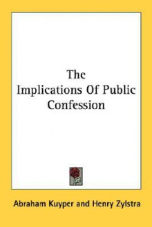 The Implications of Public Confession - Abraham Kuyper