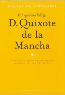 O Engenhoso Fidalgo D. Quixote de la Mancha - Miguel de Cervantes Saavedra, José Bento